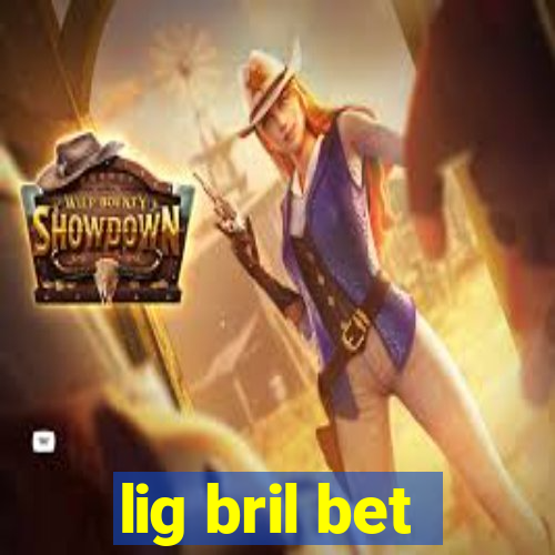 lig bril bet